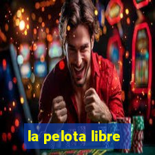 la pelota libre